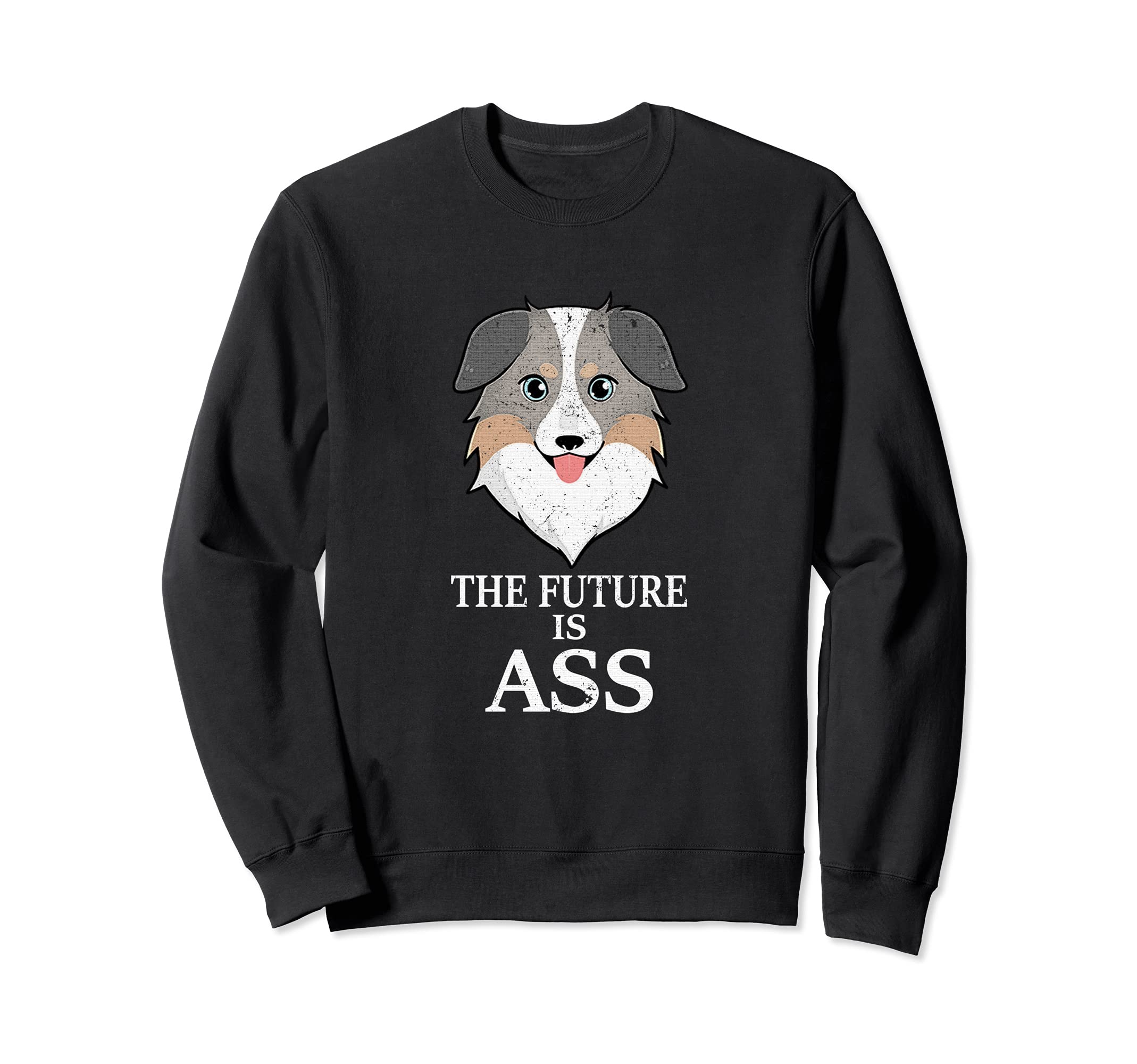 Australian Safe Shepherd ASS Coin - The Future is ASS Sweatshirt