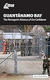 Guantnamo Bay: The Pentagon?s Alcatraz of the Caribbean