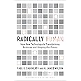 Radically Human: How New Technology Is Transforming Business and Shaping Our Future