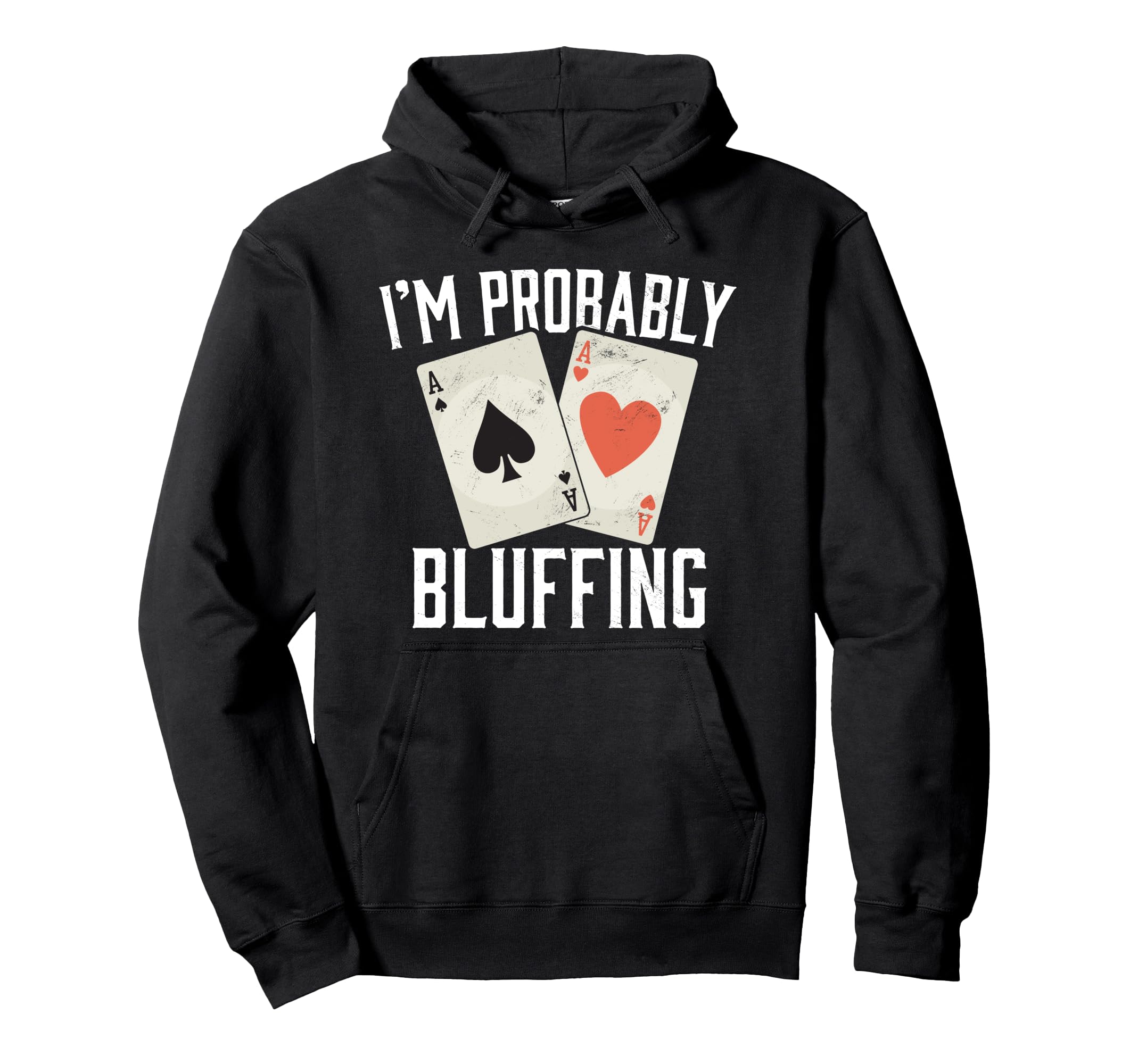 Im Probably Bluffing Poker Distressed Gambling Pullover Hoodie