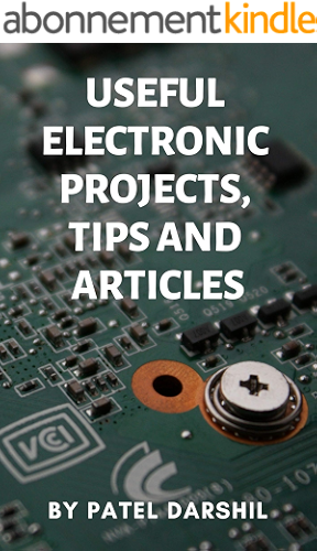 Download Useful electronics projects, tips and articles: DIY useful and cool electronics projects | Arduino projects | Electronics tips and articles with informative step by step instructions (English Edition) PDF