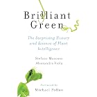 Brilliant Green: The Surprising History and Science of Plant Intelligence