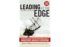Leading at The Edge: Leadership Lessons from the Extraordinary Saga of Shackleton's Antarctic Expedition
