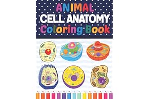 Animal Cell Anatomy Coloring Book: Introduction to Animal Cell Anatomy Workbook. Relax Design for Anatomy Students. Younger k