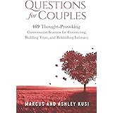 Questions for Couples: 469 Thought-Provoking Conversation Starters for Connecting, Building Trust, and Rekindling Intimacy (A