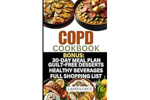 COPD Cookbook: Quick and Easy Delicious COPD Diet Recipes to Fight Chronic Obstructive Pulmonary Disease Symptoms and Breathe