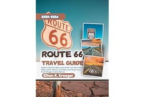 Route 66 Travel Guide 2025-2026 (Full-Color): Explore America’s Most Iconic Road Trip: Must-See Stops, Scenic Routes, Local Eats, and Classic Stays from Chicago to Santa Monica