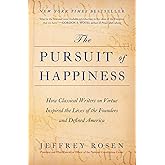 The Pursuit of Happiness: How Classical Writers on Virtue Inspired the Lives of the Founders and Defined America