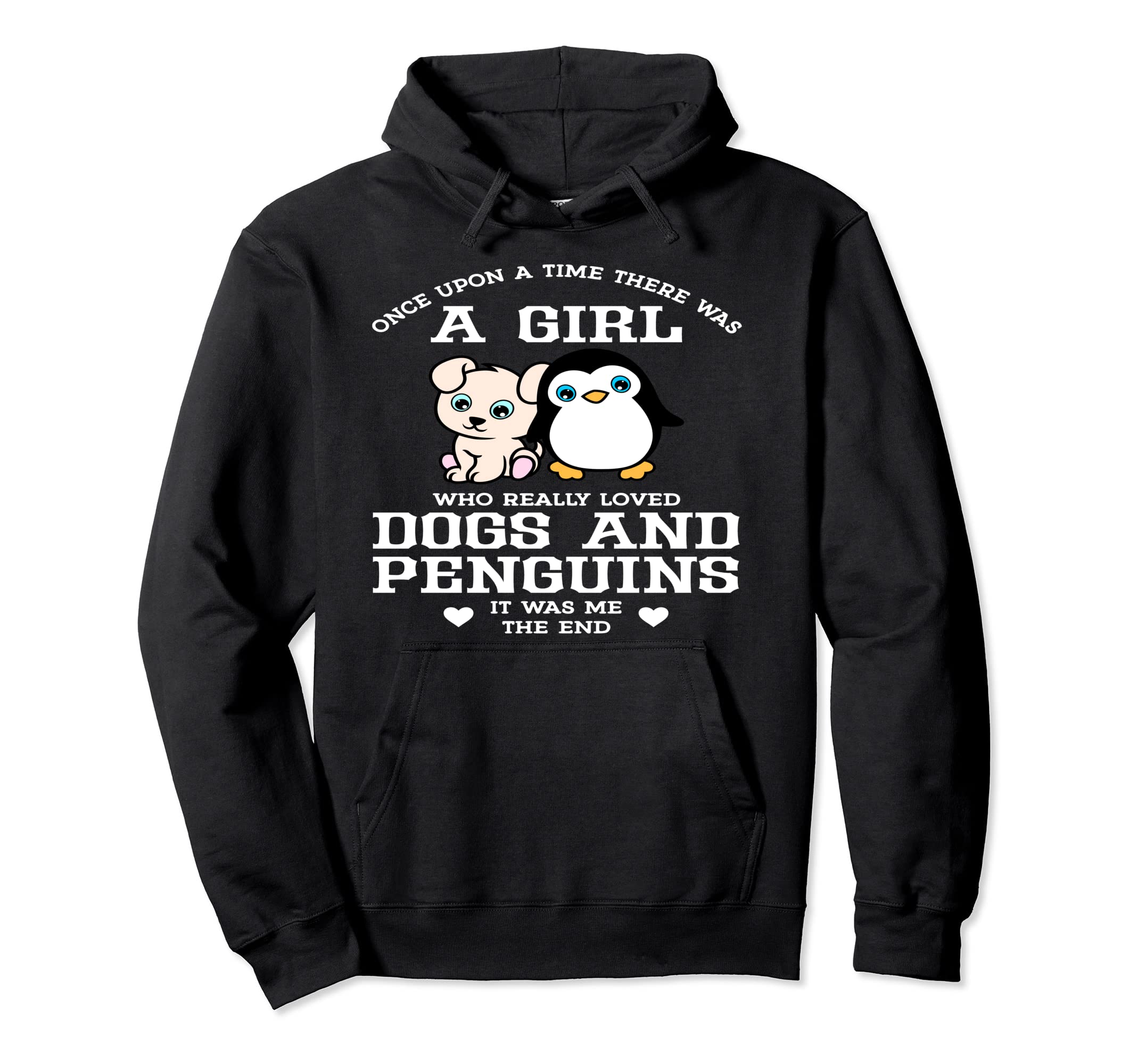 Once Upon A Time There Was A Girl Who Loved Dogs And Penguin Pullover Hoodie
