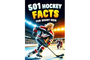 501 Hockey Facts for Smart Kids: The Ultimate Illustrated Collection of Unbelievable Stories and Fun Ice Hockey Trivia for Bo