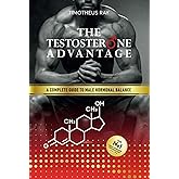 The Testosterone Advantage: A Complete Guide to Male Hormonal Balance and Endocrine Health