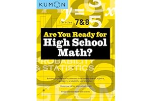 Kumon Are You Ready for High School Math?-Review and Master Key Concepts from Middle School Algebra, Geometry, Probability and Statistics-Grades 7 & 8