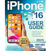 iPhone 16 User Guide: Your Step-by-Step Companion to Mastering the Full Potential of Your Device. With Tailored Tips and Tricks for All Models: Iphone 16, Plus, Pro, and Pro Max