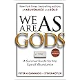 We Are as Gods: A Survival Guide for the Age of Abundance (Exponential Technology Series)
