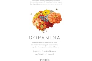 Dopamina: Cómo una molécula condiciona de quién nos enamoramos, con quién nos acostamos, a quién votamos y ... / The Molecule
