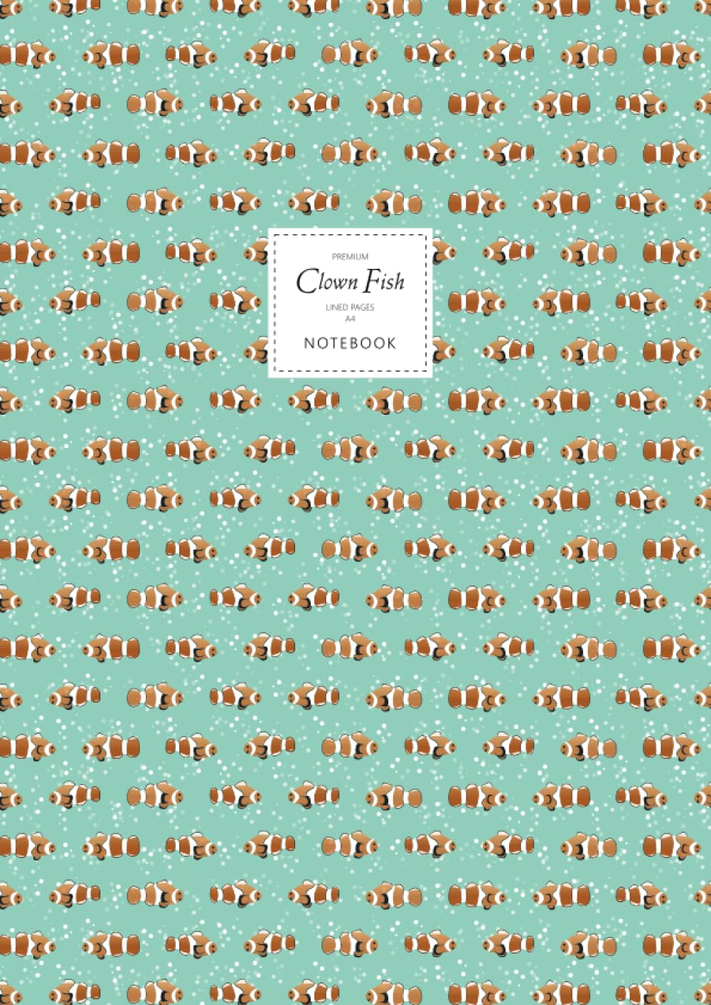 Clown Fish Notebook - Lined Pages - A4 - Premium: (Sea Green Edition) Fun notebook 192 lined pages (A4 / 8.27x11.69 inches / 21x29.7cm)