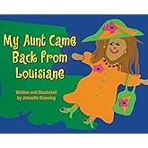 My Aunt Came Back from Louisiane: Downing, Johnette: 9781589806078 ...