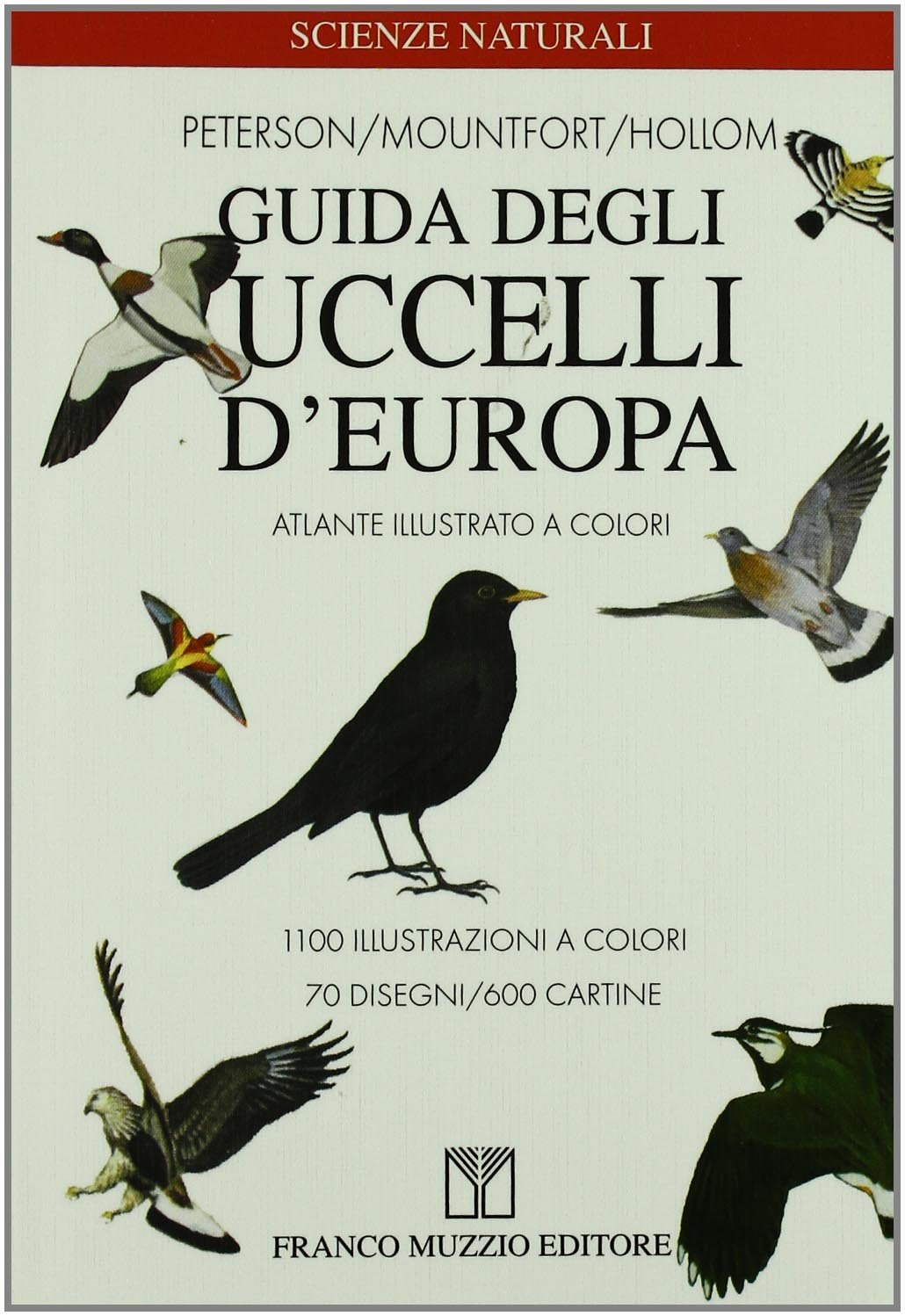 Amazon Guida degli uccelli d Europa Atlante illustrato a colori Roger Peterson Guy Mountfort P A Hollom M Pandolfi S Frugis Libri