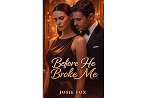 Before He Broke Me: A Billionaire Divorce Romance of Hidden Betrayal and Second Chance at Winning Her Back (Broken from Love 