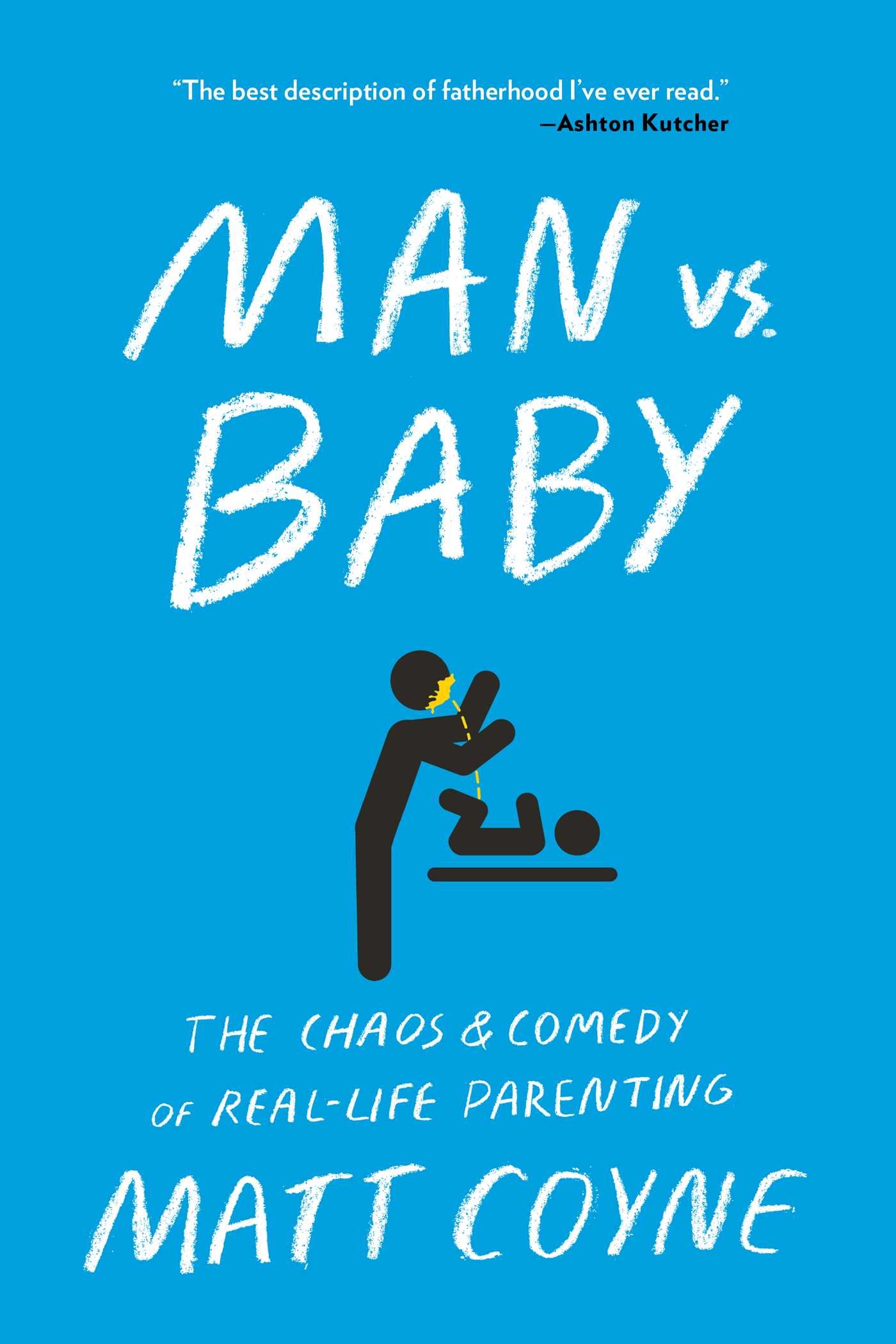 Amazon Fr Man Vs Baby The Chaos And Comedy Of Real Life Parenting Coyne Matt Livres