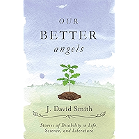 Our Better Angels: Stories of Disability in Life, Science, and Literature book cover Our Better Angels: Stories of Disability in Life, Science, and Literature book cover