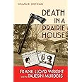 Death in a Prairie House: Frank Lloyd Wright and the Taliesin Murders