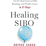 Healing SIBO: Fix the Real Cause of IBS, Bloating, and Weight Issues in 21 Days