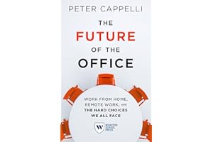 The Future of the Office: Work from Home, Remote Work, and the Hard Choices We All Face