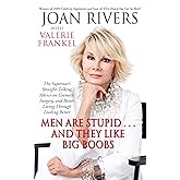 Men Are Stupid . . . And They Like Big Boobs: A Woman's Guide to Beauty Through Plastic Surgery