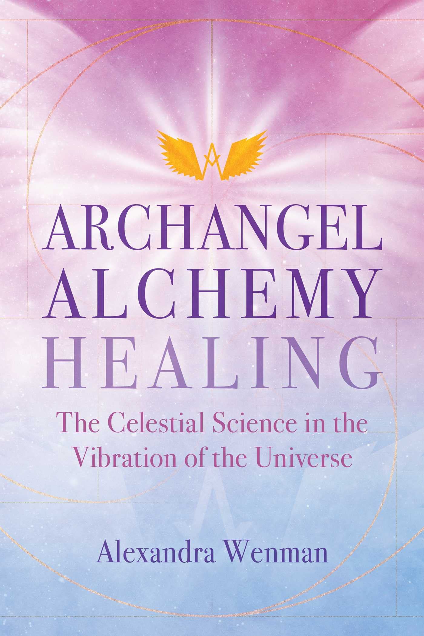 Archangel Alchemy Healing: The Celestial Science in