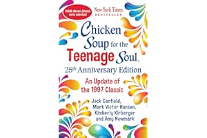 Chicken Soup for the Teenage Soul 25th Anniversary Edition: An Update of the 1997 Classic
