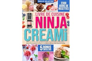 Livre de Cuisine Ninja CREAMi: 2300 Jours de Recettes de Glaces, Sorbets, Yaourts Glacés et Milkshakes – Saines, Gourmandes e