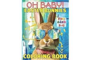 Oh Baby! Easter Bunnies Coloring Book: EASY & FUN Easter Holiday Activities for Toddlers & Preschool Children Ages 2 - 6