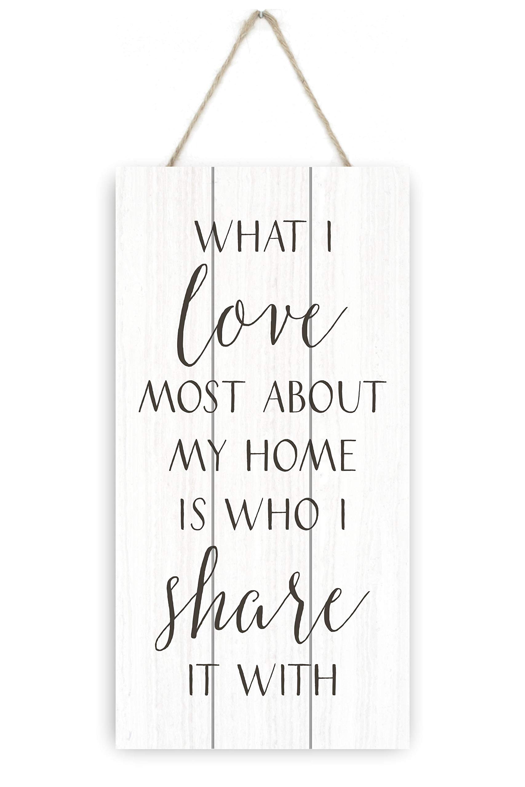 MRC Wood Products What I Love Most About My Home is Who I Share It with Wooden Plank Sign 5x10