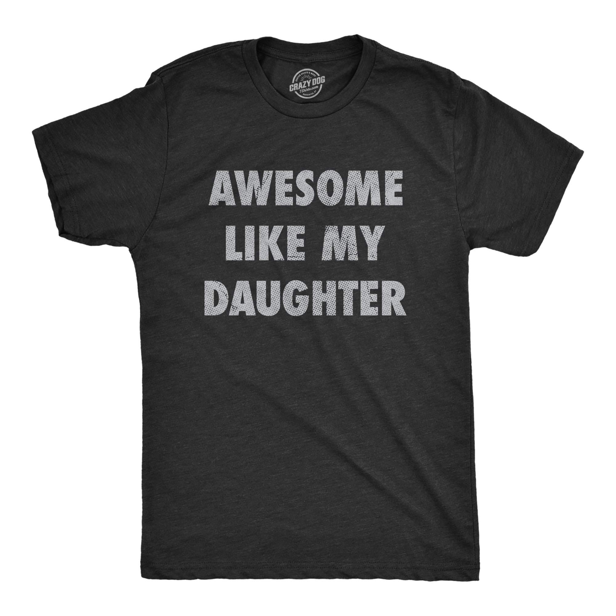 Mens Awesome Like My Daughter Tshirt Funny Fathers