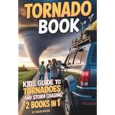 Tornado Book. Kids' Guide to Tornadoes &amp; Storm Chasing: Twister Facts, Safety Tips &amp; Real-Life Adventures &mdash; For Kids 8&ndash;12 (Kids Guide to Science)