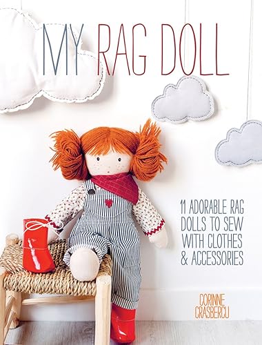 Download My Rag Doll: 11 Adorable Rag Dolls to Sew with Clothes and Accessories PDF