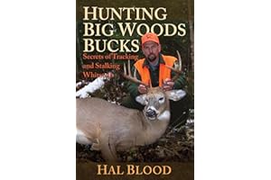 Hunting Big Woods Bucks: Secrets of Tracking and Stalking Whitetails
