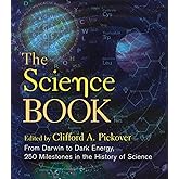 The Science Book: From Darwin to Dark Energy, 250 Milestones in the History of Science (Union Square & Co. Milestones)