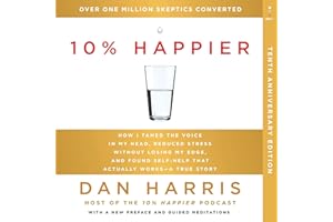 10% Happier 10th Anniversary: How I Tamed the Voice in My Head, Reduced Stress Without Losing My Edge, and Found Self-Help Th
