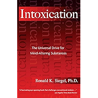 Intoxication: The Universal Drive for Mind-Altering Substances book cover