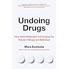 Undoing Drugs: How Harm Reduction Is Changing the Future of Drugs and Addiction