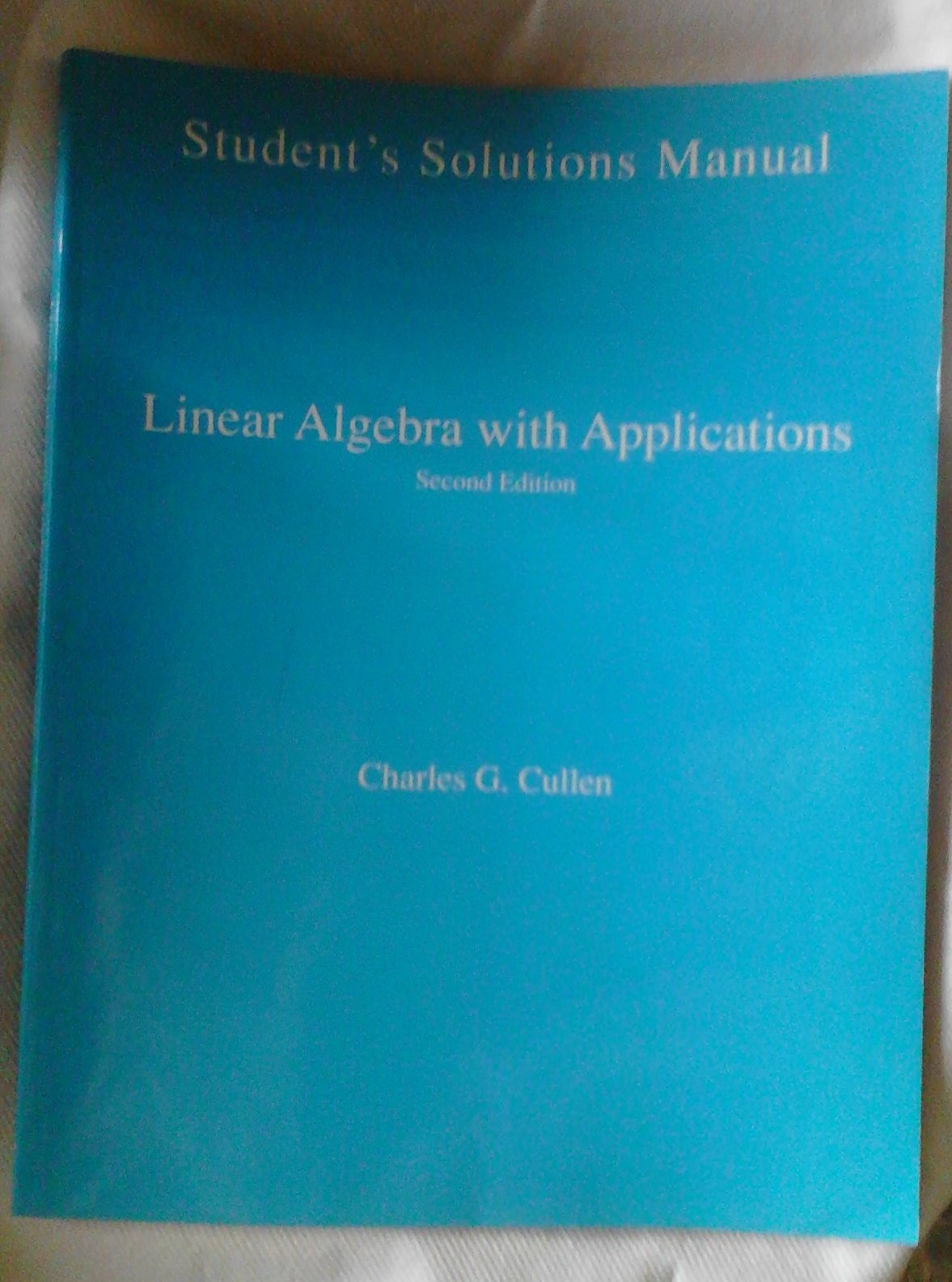 Linear Algebra with Applications Student Solutions Manual: Charles G.  Cullen: 9780673983176: Amazon.com: Books