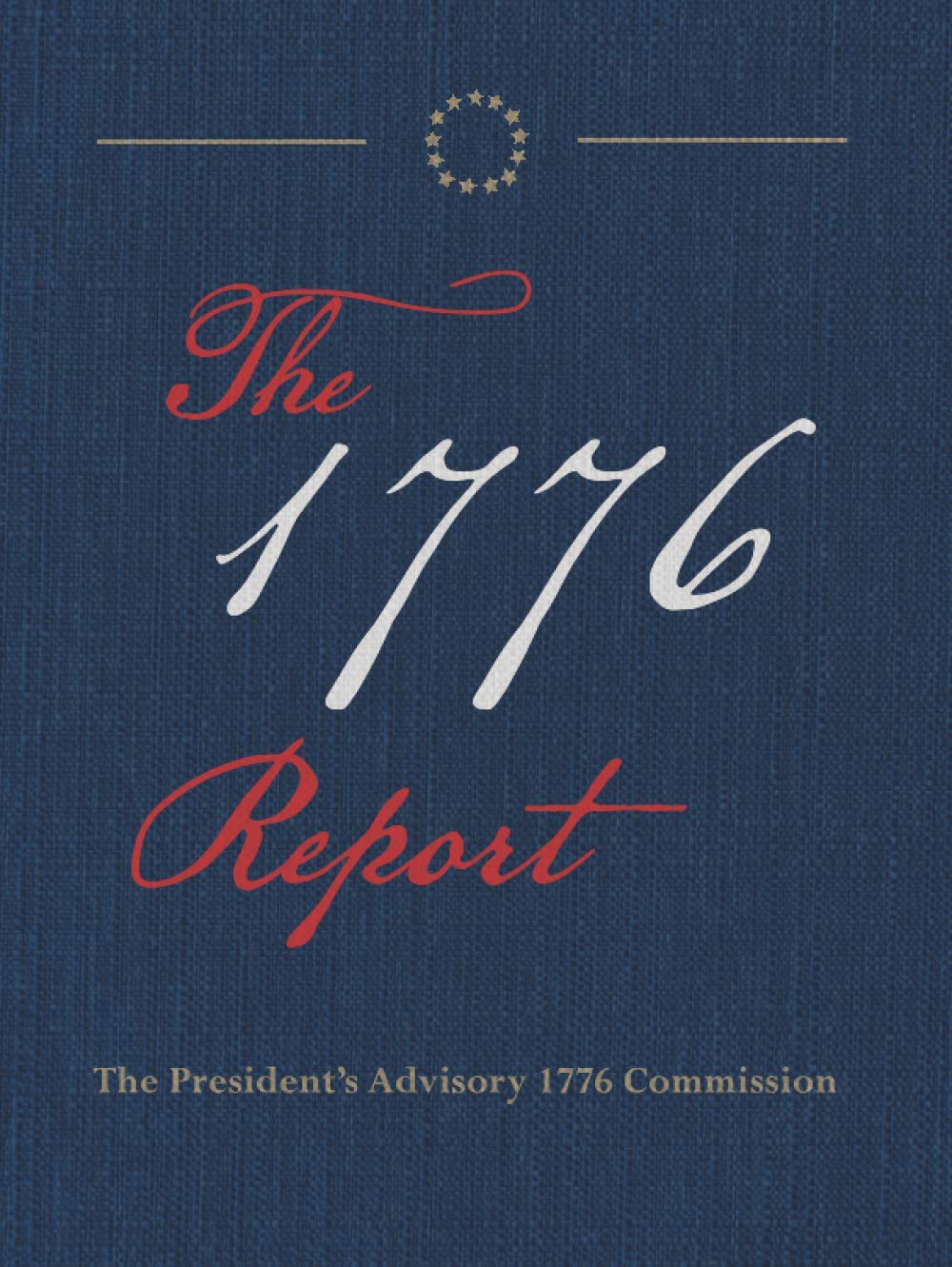 The 1776 Report: Collector's Edition: The President's Advisory 1776  Commission: 9798716362826: Amazon.com: Books