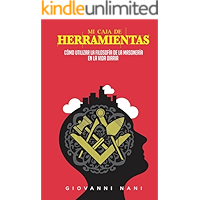 Mi Caja de Herramientas: Cómo utilizar la filosofía de la masonería en la vida diaria (Spanish Edition) book cover Mi Caja de Herramientas: Cómo utilizar la filosofía de la masonería en la vida diaria (Spanish Edition) book cover
