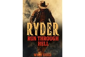 Ryder - Run Through Hell: Gritty Western Series (A Gritty, Action-Packed Western Revenge Series Book 10)