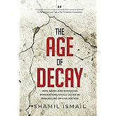 The Age of Decay: How Aging and Shrinking Populations could Usher in the Decline of Civilization