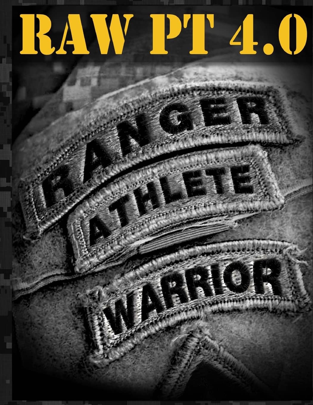 Ranger Athlete Warrior 4.0: The Complete Guide to Army Ranger Fitness ...