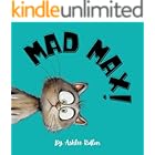Mad Max!: A Funny Cat Book For Kids! (Mischievous Pets)