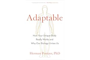 Adaptable: How Your Unique Body Really Works and Why Our Biology Unites Us